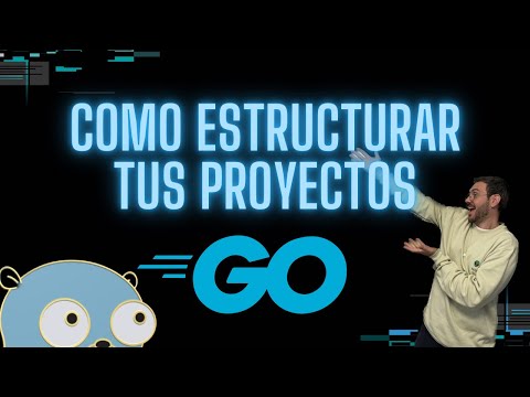 Como estructurar tus proyectos de Golang