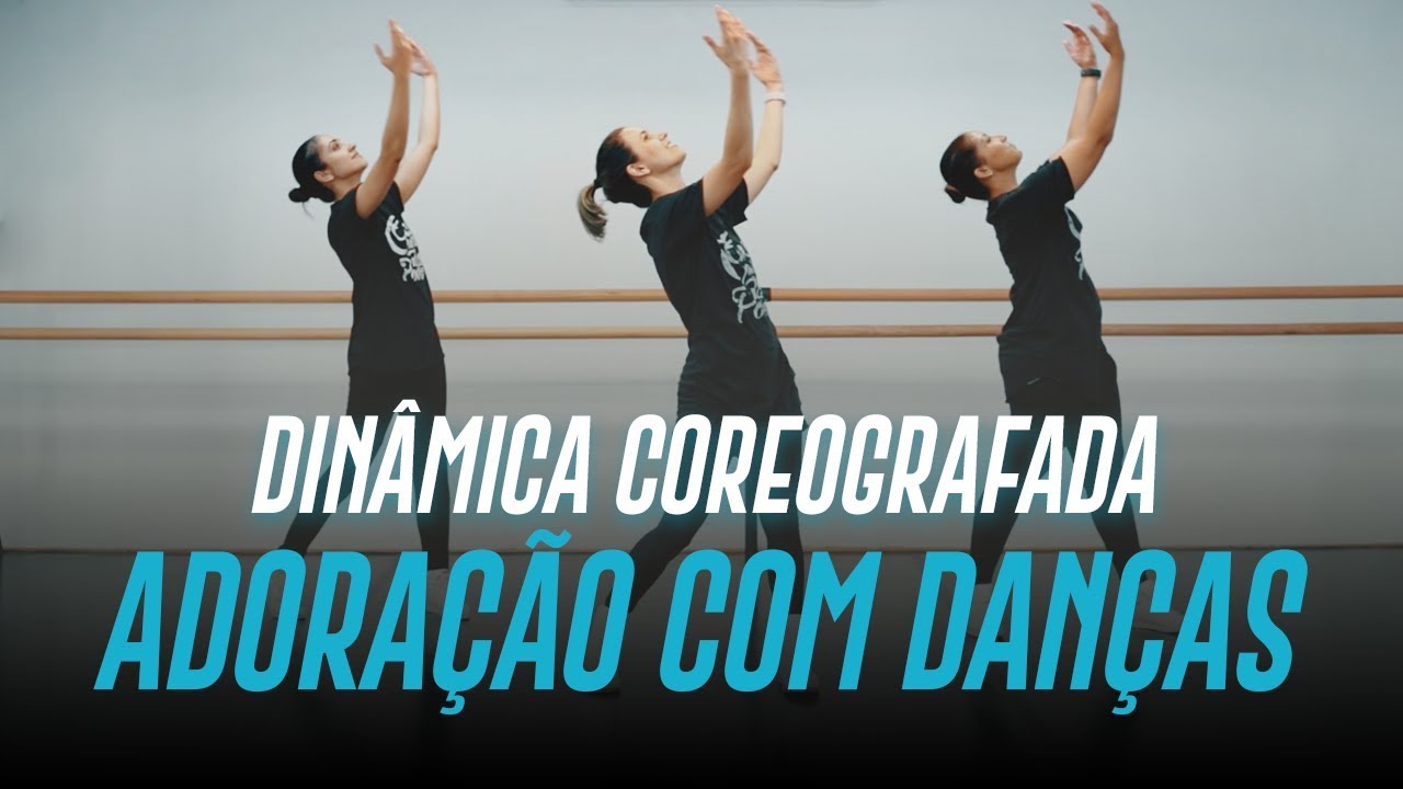DINÂMICA COREOGRAFADA | ADORAÇÃO COM DANÇAS