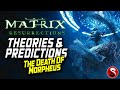 The Matrix Resurrections Theories &amp; Predictions. Plus, The Death Of Morpheus!