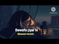 Bewafa pyar ki rahon mein mujhe chod diya / slowed+reverb song [ lofi song ] sad song💔 Mp3 Song