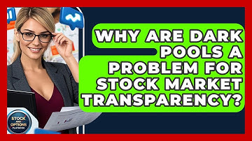 Why Are Dark Pools A Problem For Stock Market Transparency? - Stock and Options Playbook
