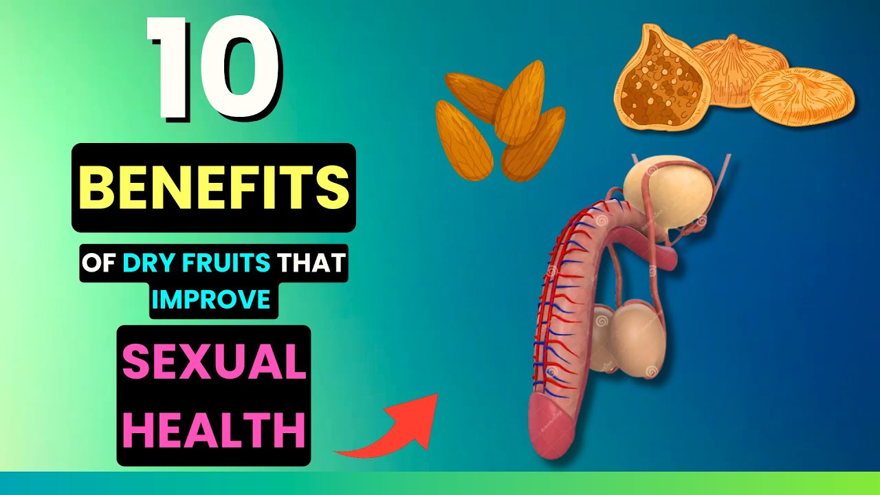 Boost Your Sexual Health Naturally Discover the Top 10 Dry Fruits for