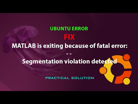 UBUNTU FIX: MATLAB is exiting because of fatal error:- - Segmentation violation detected