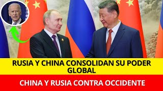 Xi y Putin, codo con codo: Occidente observa impotente