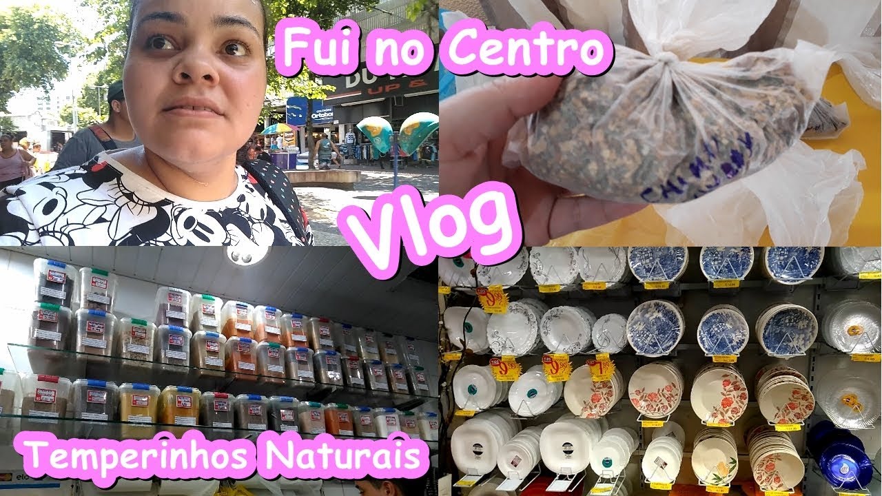 VLOG: FUI NO CENTRO – COMPREI TEMPEROS NATURAIS