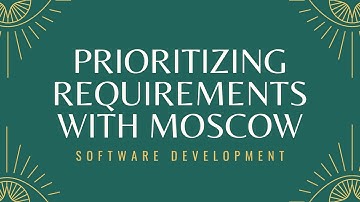 Prioritizing requirements with MoSCoW - Software Development