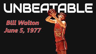 Unbeatable: Bill Walton's Greatest Game, NBA Final Game 6, June 5, 1977