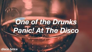 One of the Drunks || Panic! At a the Disco Lyrics