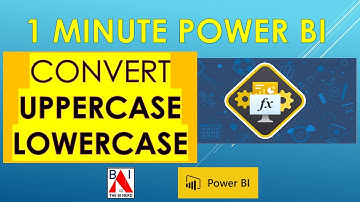 UPPERCASE & LOWERCASE Power BI QUICK and EASY in 1 Minute