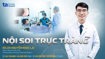 Nội soi trực tràng cần chuẩn bị gì? | BS.CKI Nguyễn Ngọc Lai | THTA