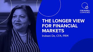 The longer view for financial markets | Indrani De, LSEG  | FTSE Russell Convenes