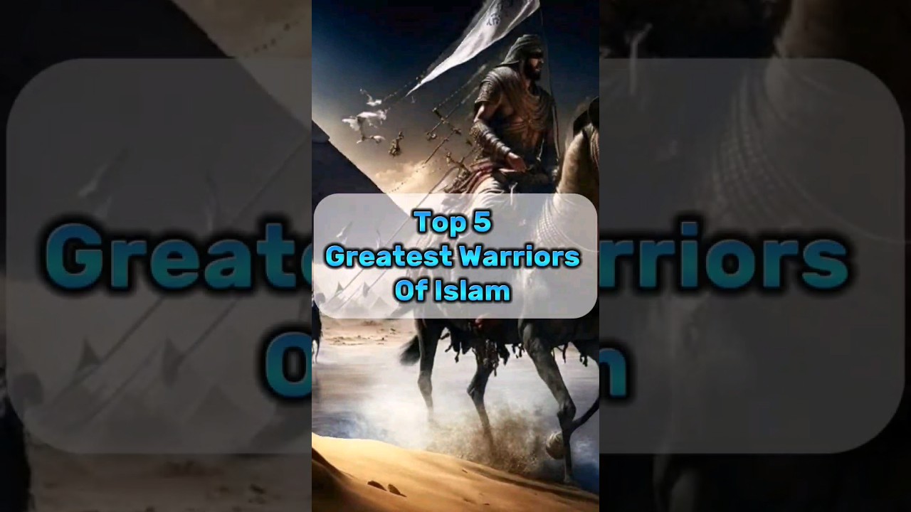 Top 5 Greatest Warriors Of Islam 