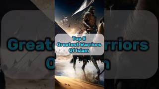 Top 5 Greatest Warriors Of Islam