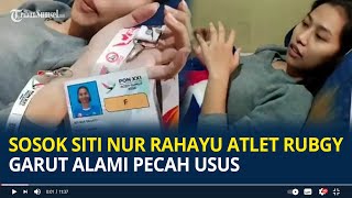 Download Lagu Sosok Siti Nur Rahayu Atlet Rubgy Garut Alami Pecah Usus Terkendala Dana , Wakili Jabar MP3
