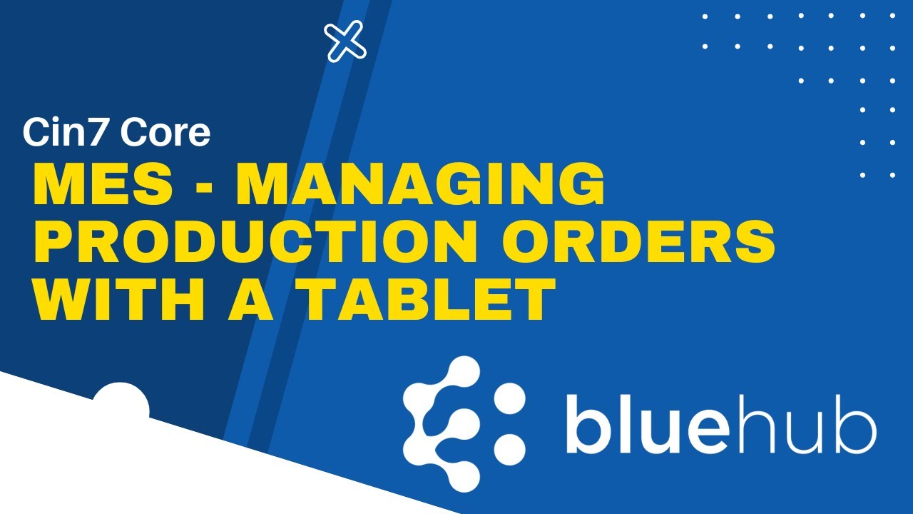 CIN7 Core MES -  Managing Production Orders With a Tablet