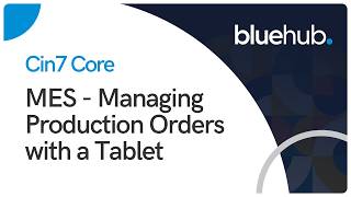CIN7 Core MES -  Managing Production Orders With a Tablet