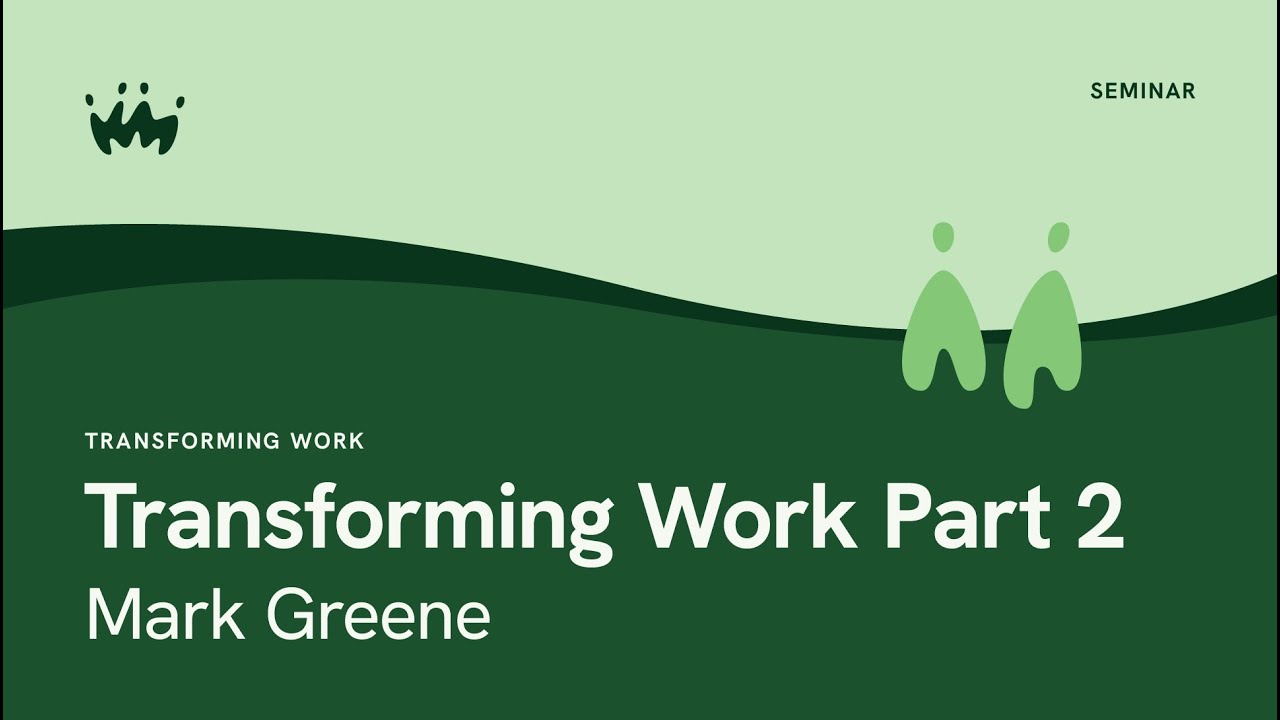 Transforming Work: Part 2