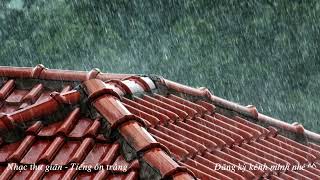 [ Mạnh hơn cả thuốc ngủ ] tiếng mưa rào rơi trên mái nhà - Ngủ cực ngon  Nhạc thư giãn
