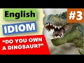Understanding Dinosaurs and Idioms