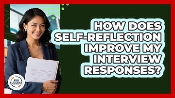 How Does Self-reflection Improve My Interview Responses? - Job Success Network