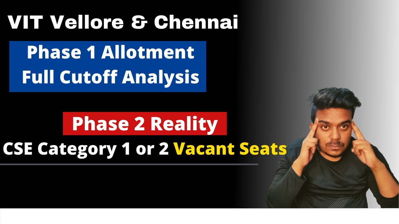 VIT Vellore & Chennai Phase1 detailed Cutoff Analysis Vacant Seat