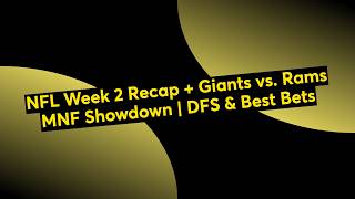 NFL Week 2 Recap + Giants vs. Rams MNF Showdown | DFS & Best Bets