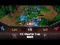 Newbee.Lyn (O) vs RW.Infi (H) 워크3 CC Master Cup 결승전 - Warcraft3  CC Master Cup