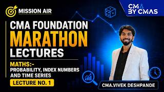 CMA Foundation Maths &amp; Statistics Marathon #1 | Probability &amp; Time Series + MCQs + PYQs