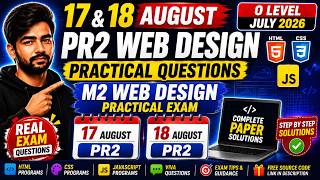 17 & 18 August PR2 Web Design Practical Questions | M2 Web Design Practical Exam | O Level July 2026