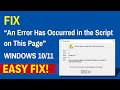 Fix “An Error Has Occurred in the Script on This Page” (Windows 10/11 Easy Fix!)