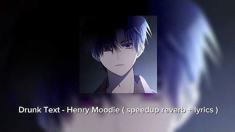 drunk text - henry moodie ( speedup reverb+lyrics ) tiktok version