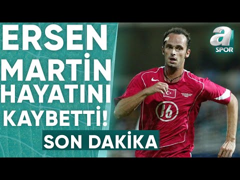 Eski Milli Futbolcu Ersen Martin Vefat Etti! / A Spor / Son Sayfa / 19.03.2024