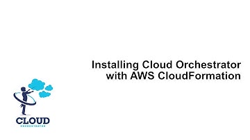 [Manual] [Install] Cloud Orchestrator | AWS CloudFormation Installation (2025)