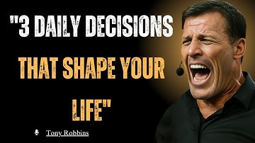 "3 Daily Decisions That Shape Your Destiny Forever | Tony Robbins–motivational
