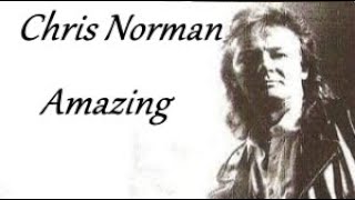 Chris Norman - Amazing (English lyrics/Magyar felirat)