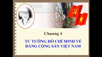 [Tư tưởng Hồ Chí Minh] Chương 4  Tư tưởng Hồ Chí Minh về Đảng cộng sản Việt Nam [Full].
