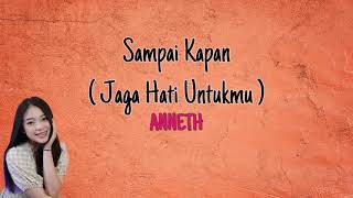 Anneth - Sampai Kapan ( Jaga Hati Untukmu ) LIRIK