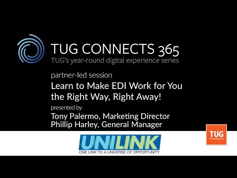 TUG CONNECTS 365: Partner-Led Session - UniLink - Learn to Make EDI Work for You