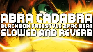 abra cadabra- blackbox freestyle 2pac beat (slowed and reverb)