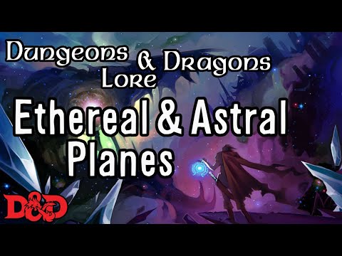 D&D Lore - The Ethereal and Astral Plane