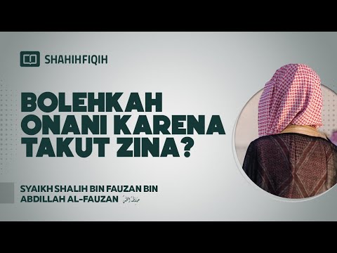 Bolehkah Onani karena Takut Zina? - Syaikh Shalih bin Fauzan bin Abdillah Al-Fauzan #nasehatulama