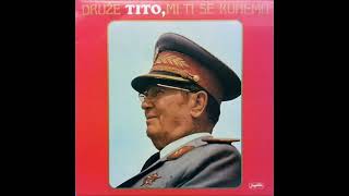 Druze Tito, mi ti se kunemo / Comrade Tito, we swear to You