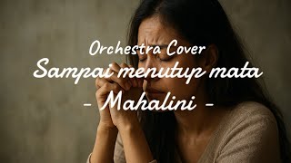 Download Lagu Sampai Menutup Mata (Orchestral Cover) – Acha Septriasa \u0026 Mahalini | Emotional Orchestral Version  MP3