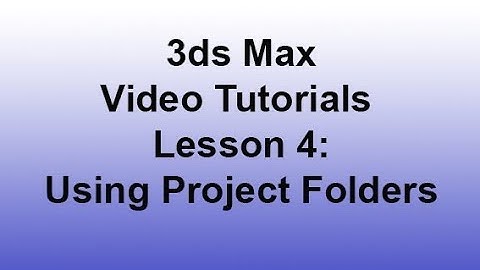 3Ds Max - Using Project Folders (Lesson 4) HD