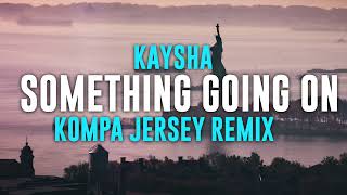 Kaysha - Something Going On - ProdByAbnormal Kompa Jersey Remix Resimi