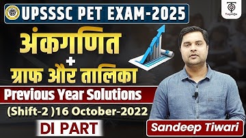 UPSSSC PET MATHS 2025 | DI Part PYQs 2nd - Shift,16 October 2022 , PET MATHs..Sandeep Tiwari