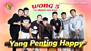 Wong 5 feat Anas dan Wawan - Yang Penting Hepi |  