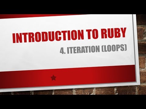 Introduction to Ruby - 4. Iteration