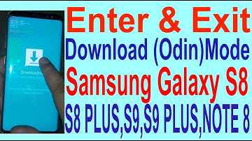 How To Enter & Exit Download (Odin)Mode On Samsung Galaxy S8,S8 PLUS,S9,S9 PLUS,NOTE 8