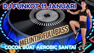 DJ FUNKOT 11 JANUARI MELINTIR FULL BASS